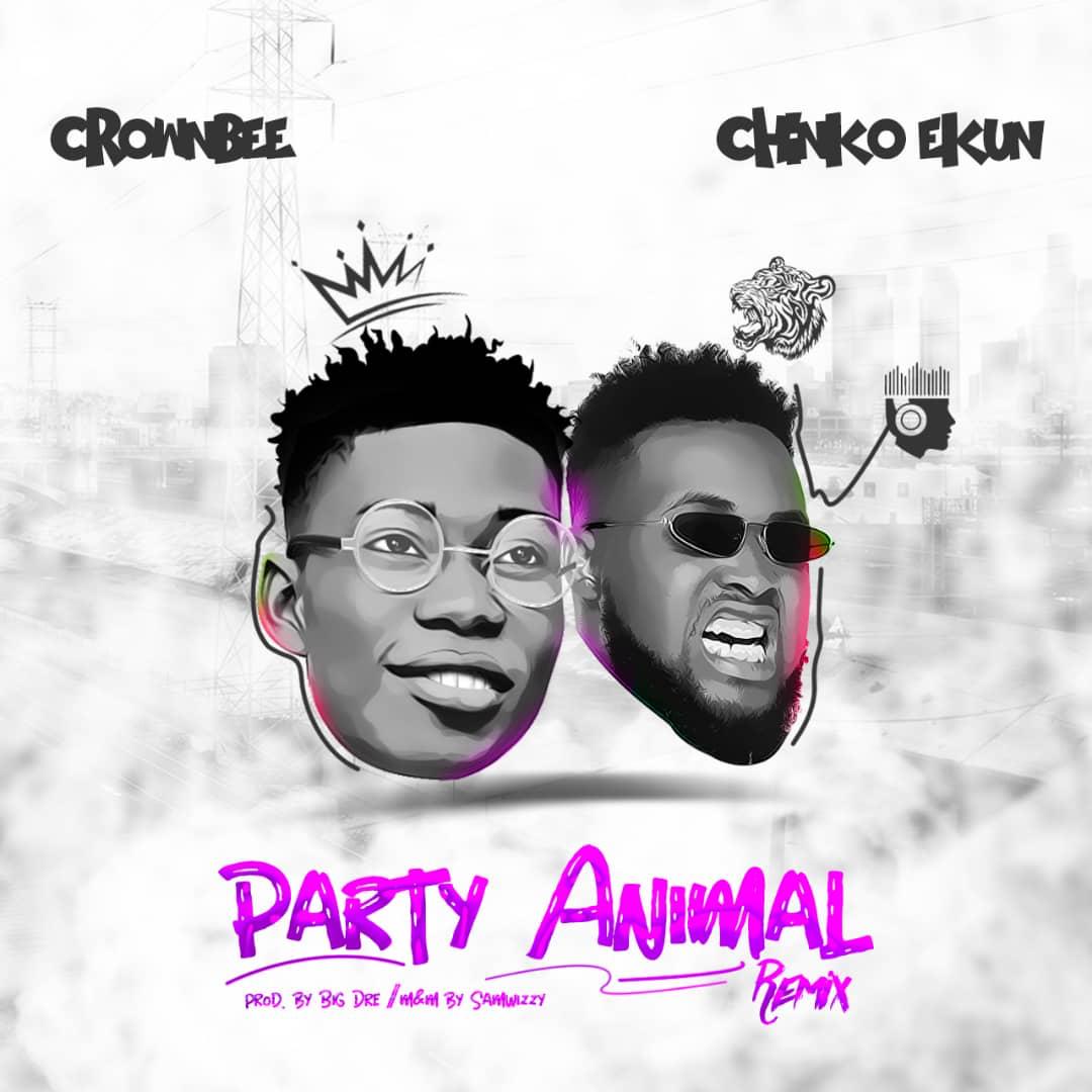 CrownBee X Chinko Ekun - Party Animal Remix CrownBee X Chinko Ekun - Party Animal Remix